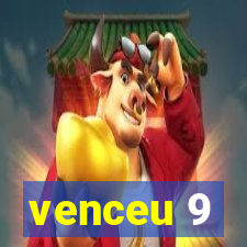 venceu 9